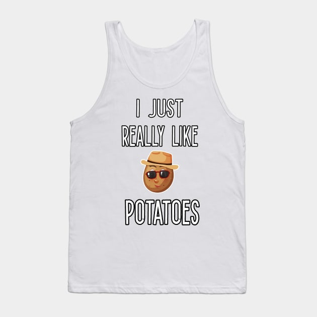 I Just Really Like Potatoes - Funny Potato gift Tank Top by Goods-by-Jojo